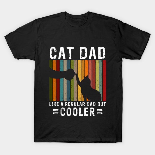Cat Dad Like A Regular Dad But Cooler T-Shirt by Mooxy